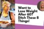 Losing Weight After 60 is Possible! Just Get Rid Of These 8 Things