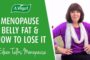 Menopause belly fat & how to lose it