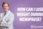 How To Lose Weight During Menopause - Women's Healthy Hormones