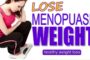 How To Lose Weight After Menopause Naturally