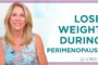 Lose Weight (& Feel Great!) During Perimenopause | Health, Wellness, Diet & Weight Loss | JJ Virgin